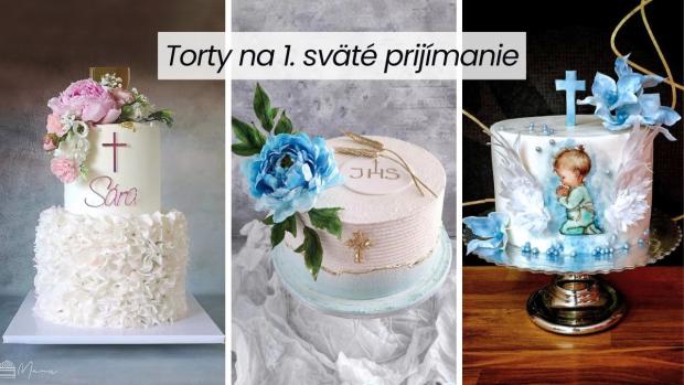 Najkrajšie torty na prvé sväté prijímanie a birmovku