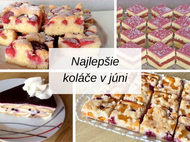 10 najlepších receptov na koláče v júni 2024, Recepty - výbery, Tortyodmamy.sk