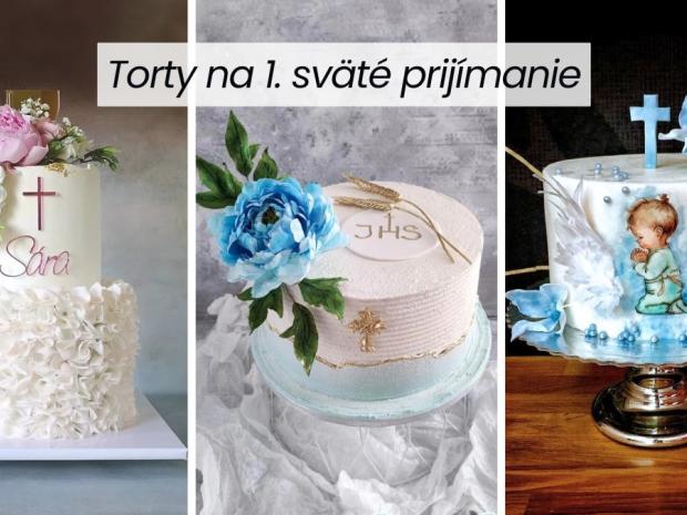 Najkrajšie torty na prvé sväté prijímanie a birmovku: Inšpirácie pre slávnostný deň, Inšpirácie, Tortyodmamy.sk