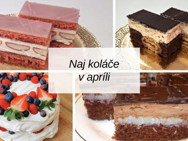 Najlepšie zákusky a koláče: Recepty, ktoré ste najviac klikali v apríli, Recepty, Tortyodmamy.sk